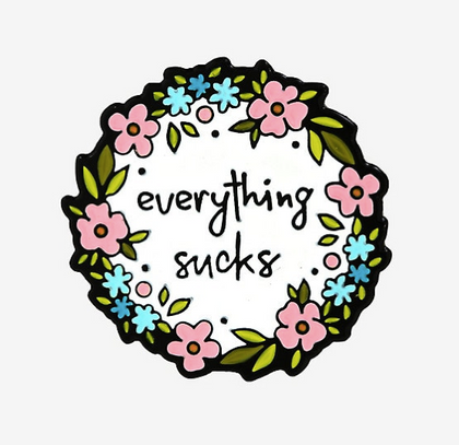 Everything Sucks Pin Flores Todo Apesta